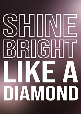 Shine bright like Diamond