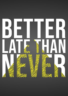 Better late than never