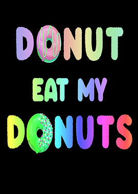 Do not eat my donuts