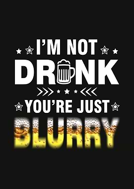 Im not Drunk Funny Quote