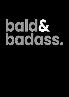 Bald Badass Bald Baldy