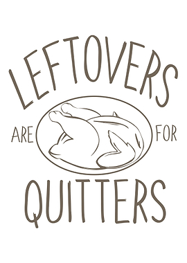 Leftovers are for quitters
