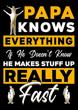 Papa Knows Everything