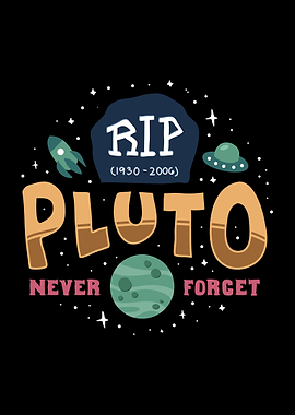 Rip Pluto Never Forget