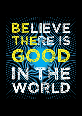 Believe There Is Good