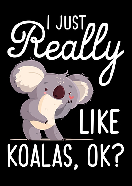 I Just Really Like Koalas