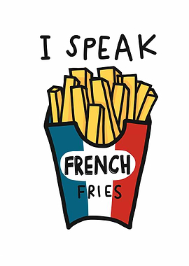 I speak French fries