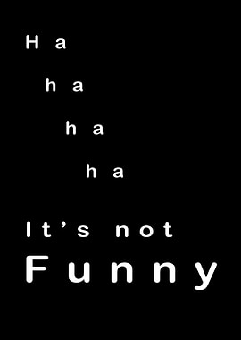 Haha not Funny
