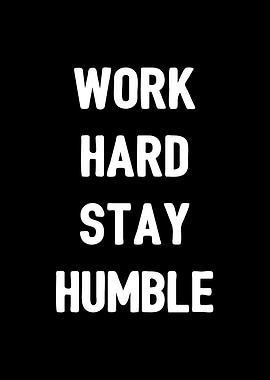 Work Hard Stay Humble