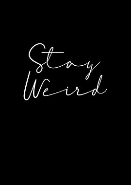 Stay Weird