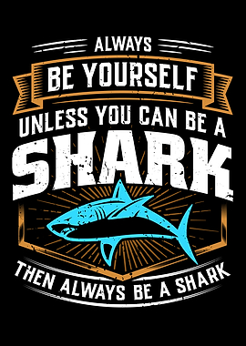 Be Yourself Or A Shark