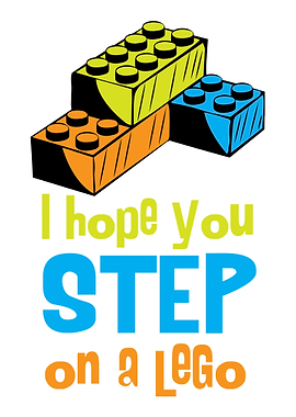 I hope you step on a lego