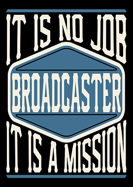 Broadcaster Is A Mission