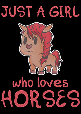 Just A Girl Who Loves Hors