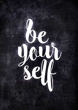 BE YOURSELF