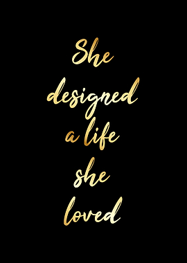 She designed a life