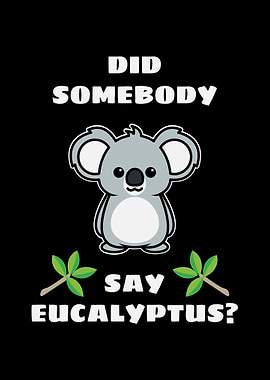 Somebody Said Eucalyptus