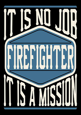Firefighter Is A Mission