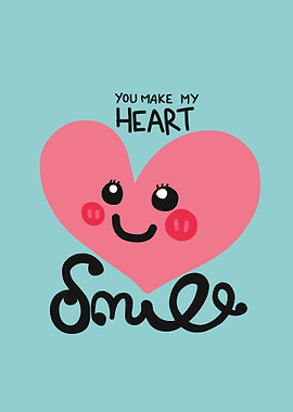 You make my heart smile