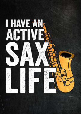 I Have An Active Sax Life