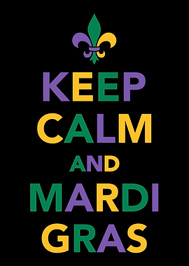 Keep calm and Mardi Gras
