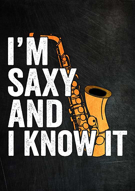 I Am Saxy And I Know It