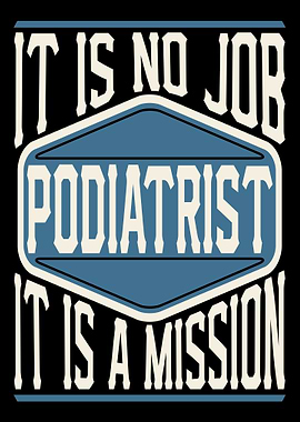 Podiatrist It Is A Mission