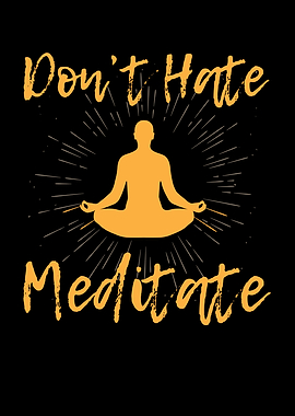 Dont Hate Meditate Yoga