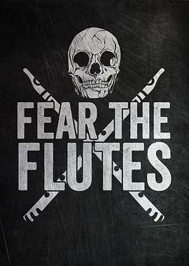Fear The Flutes