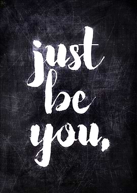 JUST BE YOU