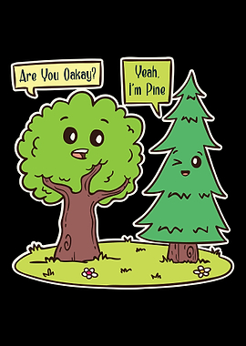 Are You Oakay Yeah Im Pine