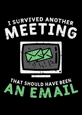 I Survived Another Meeting