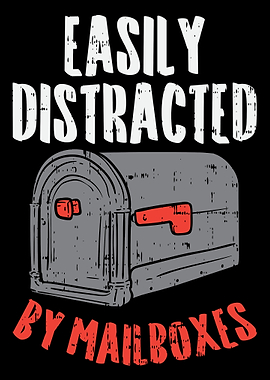 Easily Distracted By Mailb