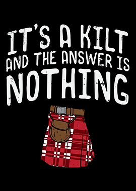 Its A Kilt And The Answer