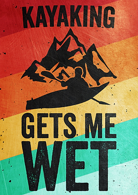 Kayaking Gets Me Wet