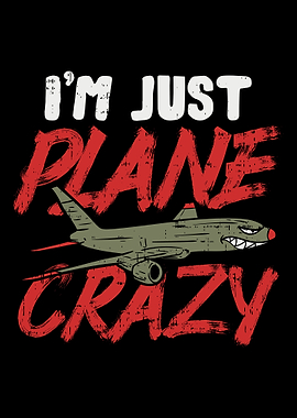 Im Just Plane Crazy