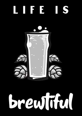 Life is brewtiful Beer
