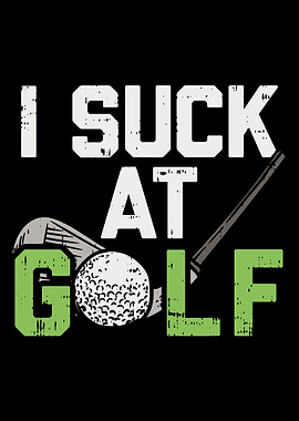 I Suck At Golf