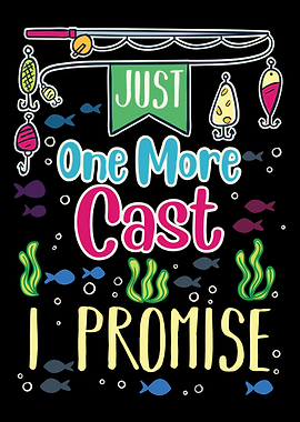 Just One More Cast I Promi