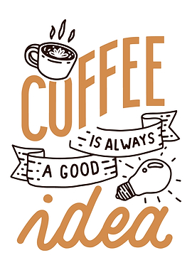 Coffe is a good idea