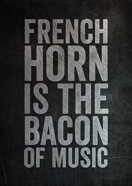French Horn Bacon Of Music