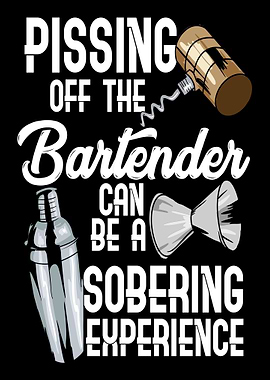 Pissing Off The Bartender