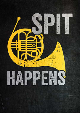Spit Happens French Horn