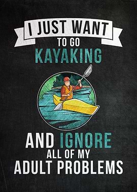 I Just Want To Go Kayaking