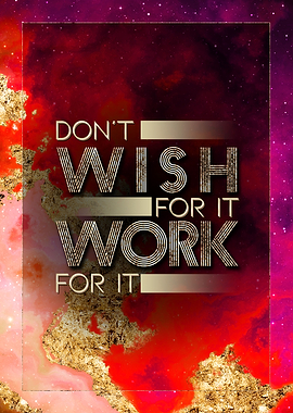 Dont Wish for it Work