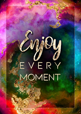 Enjoy Every Moment Gold