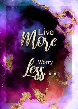 Live More Worry Less