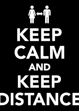 Keep calm and keep distanc