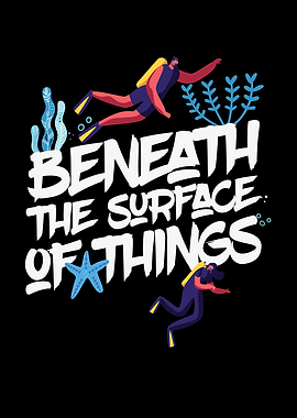 Beneath The Surface Things