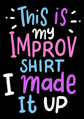 This Is My Improv Tee I Ma
